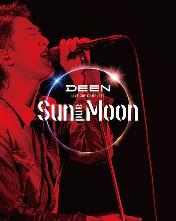 【8.21】DEEN BD ｢DEEN LIVE JOY COMPLETE ～Sun & Moon～」JK写.jpg