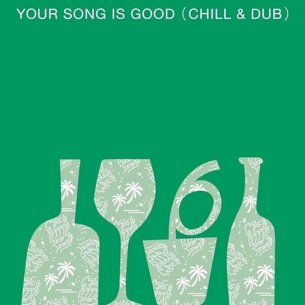 YOUR SONG IS GOOD(CHIL&DUB).jpg